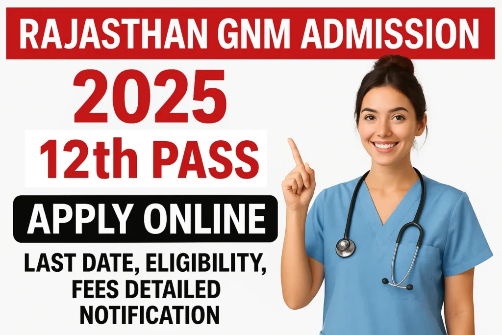 Rajasthan GNM Admission 2025: Apply Now, Eligibility & Last Date